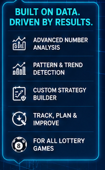 Built on data, driven by results — advanced number analysis, pattern and trend detection, custom strategy builder, track plan and improve, for all lottery games
